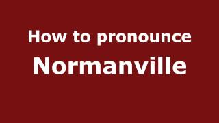 How to pronounce Normanville