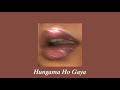 Hungama Ho Gaya Slowed Reverb Queen