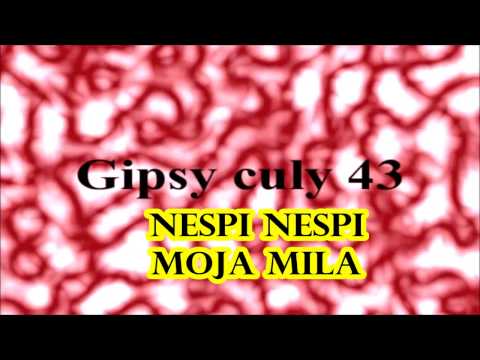 Gipsy Culy 43 nespi nespi moja mila