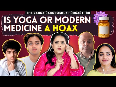 The Zarna Garg Family Podcast | Ep. 88: Is Yoga or Modern Medicine a Hoax?