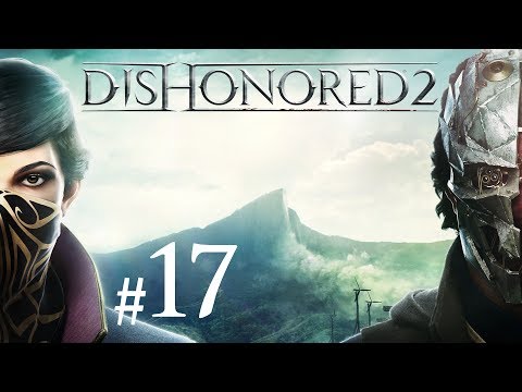 DISHONORED 2 PL #17 | PĘKNIĘTA TAFLA RZECZYWISTOŚCI