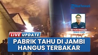 Ludes Dilalap Api, Pabrik Tahu dan Rumah Permanen di Kota Jambi Terbakar Karena Korsleting Listrik