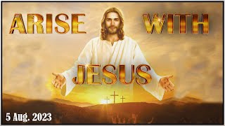Arise With Jesus (5th Aug 2023)