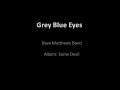 Grey Blue Eyes - Dave Matthews