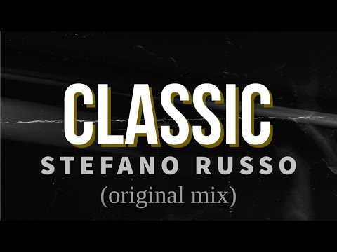 Stefano Russo | CLASSIC (original mix)