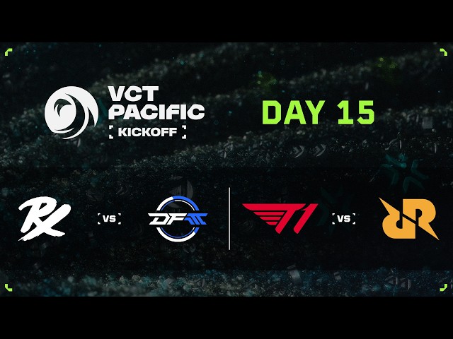 [中文] PRX vs DFM | T1 vs RRQ - VCT Pacific - Kickoff - Day 15