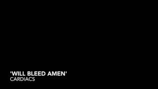 'will bleed amen' - CARDIACS