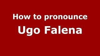 How to pronounce Ugo Falena