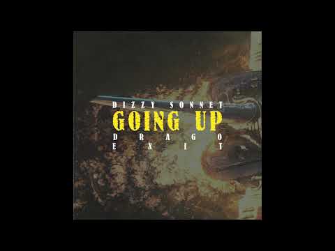 Dizzy Sonnet - Going Up (feat. Drago & Exit)