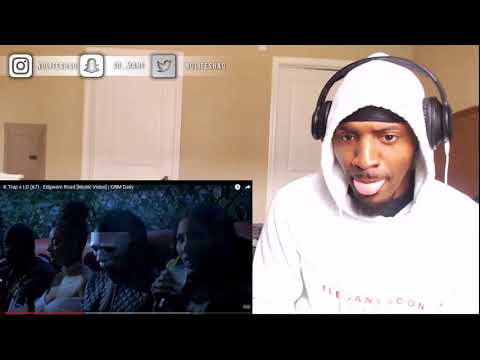 K Trap x LD (67) - Edgware Road [Music Video] | GRM Daily | REACTION