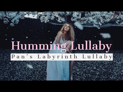 Pan’s Labyrinth Lullaby - Humming Lullaby