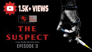 The Suspect | Episode 3 | Mini Web Series | Red Bullets
