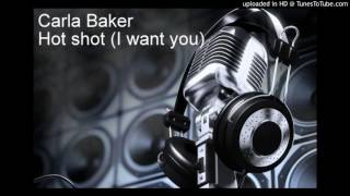 Carla Baker - Hot Shot (I want You)