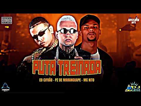 PUTA TREINADA - PZ DE MARANGUAPE, E O CIFRÃO, JAMAICA BEAT’S, DJ CRUZ 081