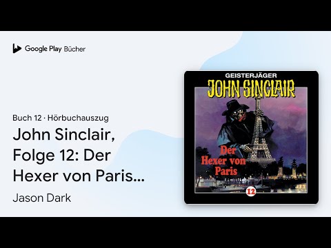 „John Sinclair, Folge 12: Der Hexer von Paris…“ von Jason Dark · Hörbuchauszug