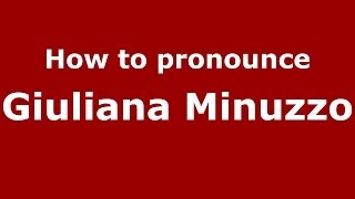 How to pronounce Giuliana Minuzzo