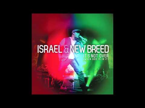 Israel & New Breed - It's Not Over (When God Is In It)