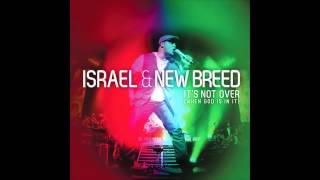 Israel & New Breed - It's Not Over (When God Is In It)