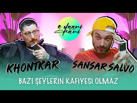 e yaani hani PODCAST | Biz Senle Ne Zaman Tanıştık? Khontkar x Sansar Salvo @KhontkarTv @sansarsalvo