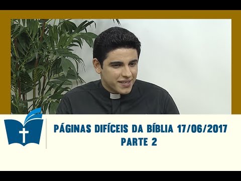 Páginas Difíceis da Bíblia 17/06/2017 - Parte 2