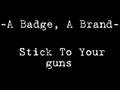 A Badge, A Brand - Stick To Your Guns 