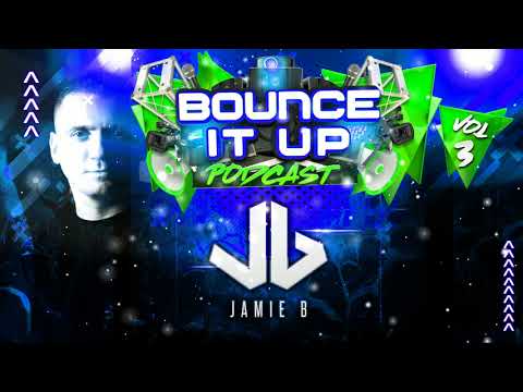 Bounce It Up Podcast Vol 3 Mixed By Jamie B