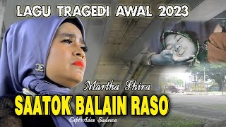 Download lagu Lagu Tragedi 2023 - Saatok Balain Raso - Martha Fhira mp3