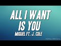 Miguel All I Want Is You Ft J Cole Lyrics