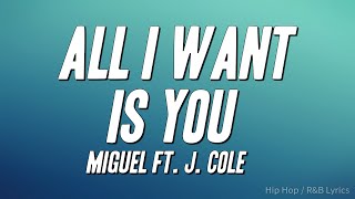 Miguel - All I Want Is You ft. J. Cole (Lyrics)
