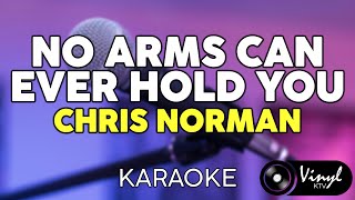 No Arms Can Ever Hold You - Chris Norman (KARAOKE VERSION)