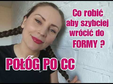 POŁÓG PO CC - Co robić aby szybciej wrócić do formy ?|CZ. 1