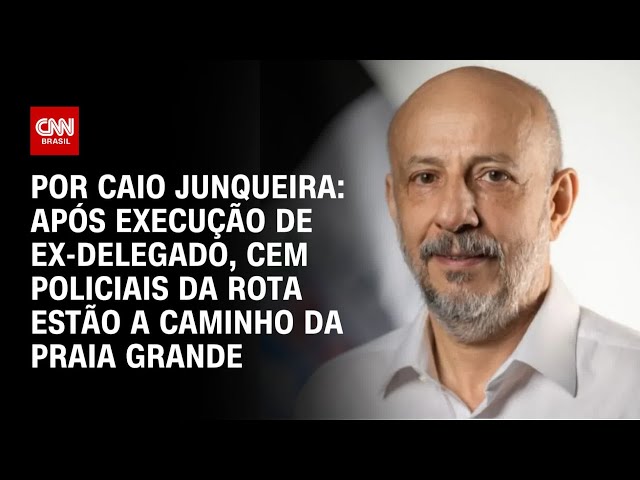 Ex-delegado-geral executado: Cem policiais da Rota estão a caminho da Praia Grande | CNN PRIME TIME