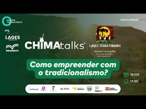 CHIMAtalks especial Semana Farroupilha: "Como empreender com o tradicionalismo?" - 19/09/2024