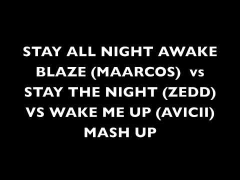 Stay All Night Awake (WAKE ME UP VS BLAZE VS STAY NIGHT) by Lorenzo Capello