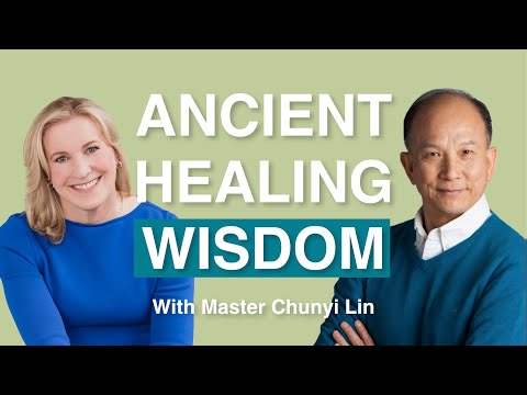 Ancient Healing Wisdom with Master Chunyi Lin