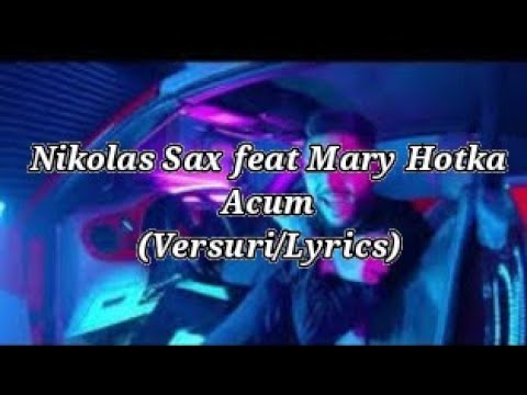 Nikolas Sax 🎷Mary Hotka 🎵Acum (Versuri/Lyrics) in descriere