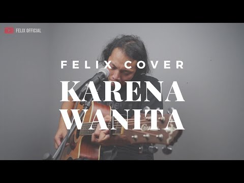Karena Wanita Ada Band ( Felix Irwan Cover )
