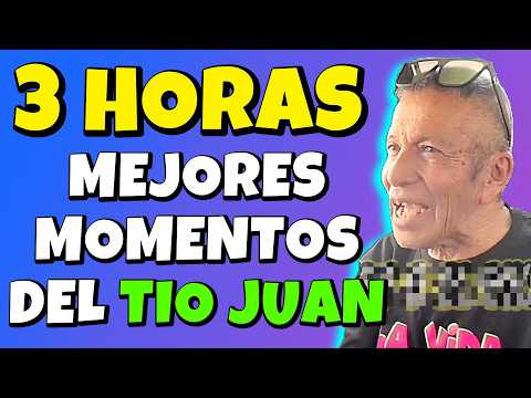 ✳️ESPECIAL 3 HORAS de los MEJORES MOMENTOS del TÍO JUAN🤣YO que TU NO ME lo PERDERÍA🤣RECOPILACIÓN😎#1👊