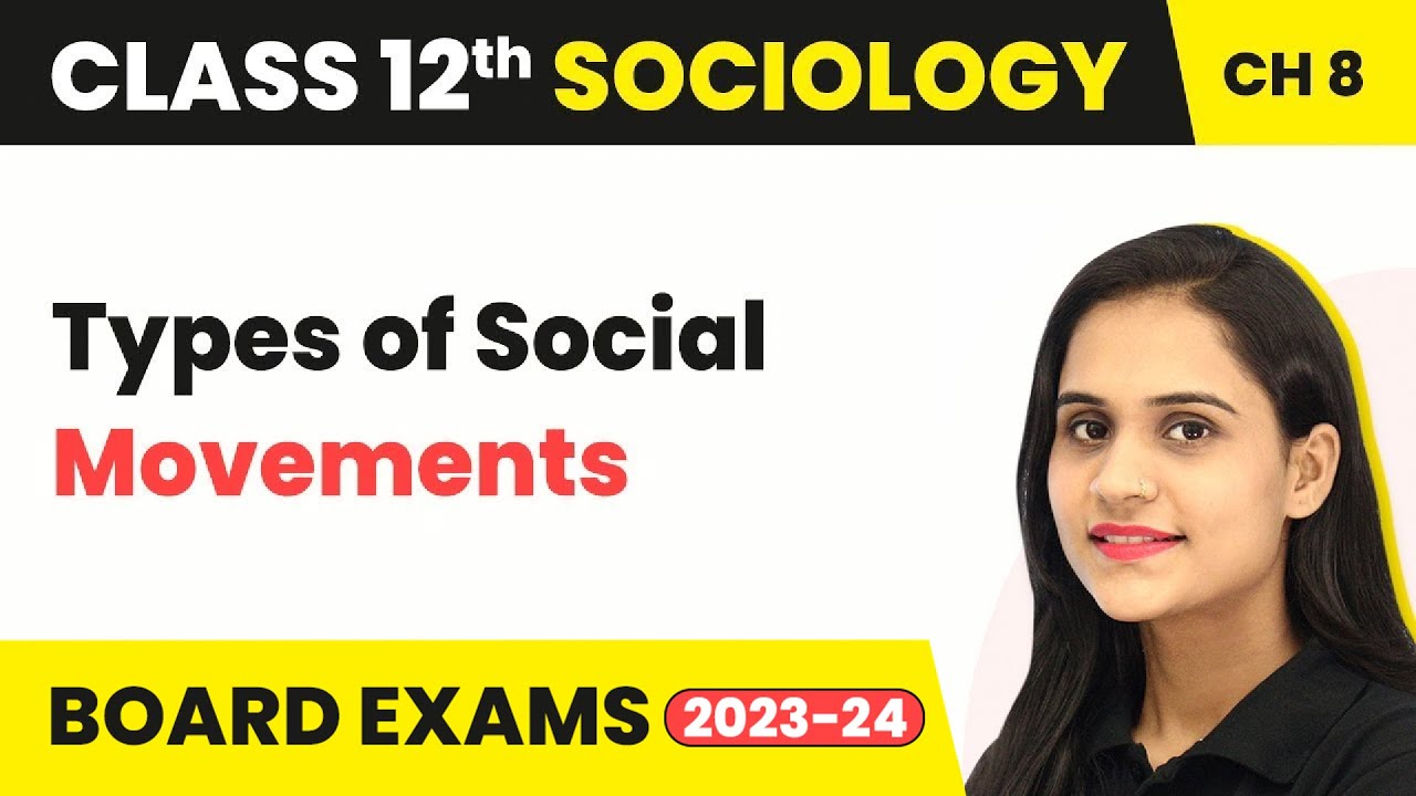Class 12 Sociology Chapter 8 | Types of Social Movements - Social Movements 2022-23