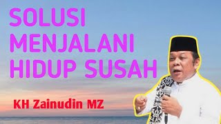 Download lagu Solusi Menghadapi Kesusahan Dalam Hidup | KH Zainudin MZ mp3