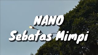Download lagu NANO - Sebatas Mimpi (Lirik) mp3 Download lagu NANO - Sebatas Mimpi (Lirik) mp3