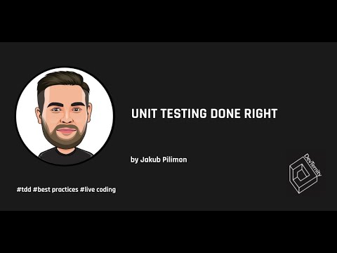 Unit Testing Done Right (Jakub Pilimon)