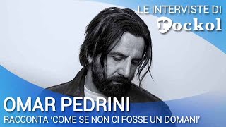 Omar Pedrini, le interviste di Rockol: &quot;Come se non ci fosse un domani&quot;