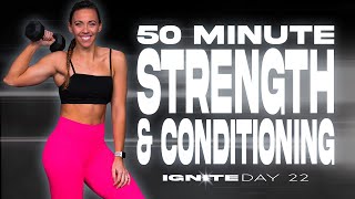 50 Minute Strength and Conditioning Workout | IGNITE - Day 22