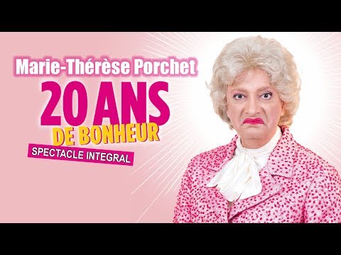 Marie-Thérèse Porchet : 20 ans de bonheur (2015) [SPECTACLE INTEGRAL]