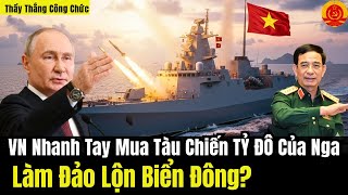 Vietnam Quickly Buys a Billion Dollar Warship from Russia - Upsetting the East Sea?