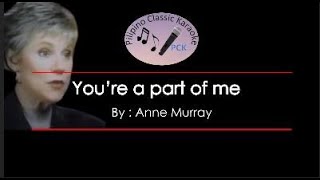 You&#39;re a part of me by Anne Murray karaoke version