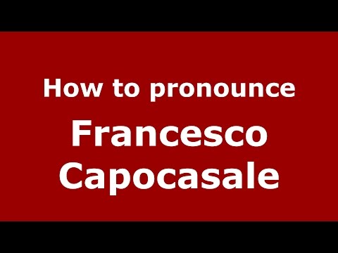 How to pronounce Francesco Capocasale (Italian/Italy)  - PronounceNames.com