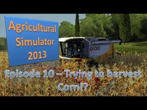 Agricultural Simulator 2013 - Episode 10 Trying to Harvest Corn!