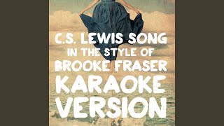 C.S. Lewis Song (In the Style of Brooke Fraser) (Karaoke Version)